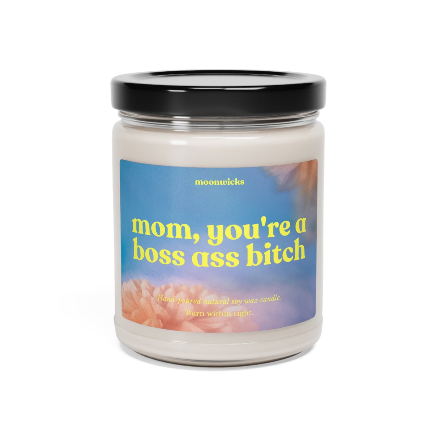 Mom, You're A Boss Ass Bitch